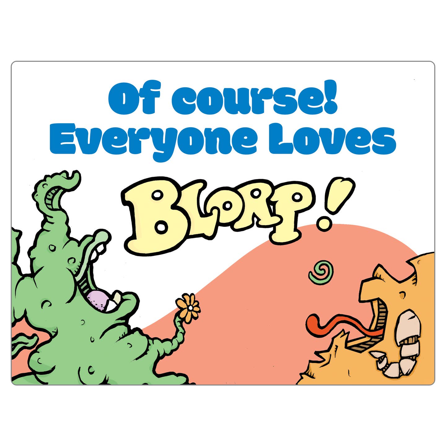 COMING SOON! Preorder now! Blorp!